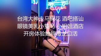 [FHD/18.6G]颜值绝佳舞蹈大学妹子无码露脸合集