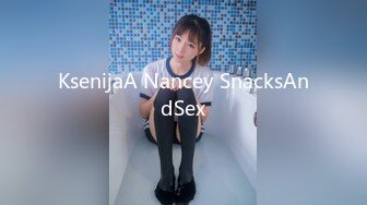 KsenijaA Nancey SnacksAndSex