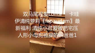 兄妹乱L后续219岁老\师妹妹被干高潮插的痛不欲生，附生活照，拍1个多小时内容丰富精彩，身材腰臀比史无前例好