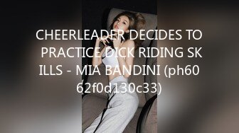 CHEERLEADER DECIDES TO PRACTICE DICK RIDING SKILLS - MIA BANDINI (ph6062f0d130c33)